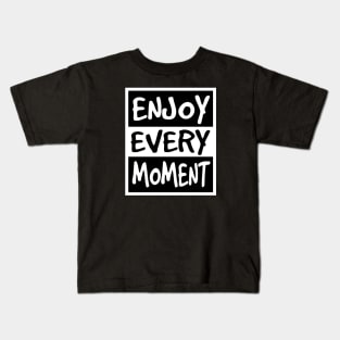 Enjoy Every Moment Kids T-Shirt